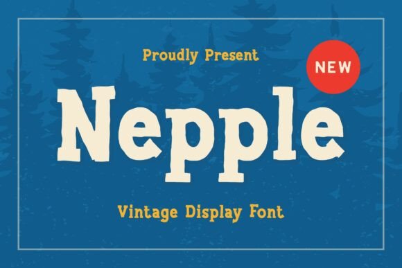 Nepple Typeface: A Vintage Font with a Modern Edge